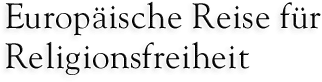 Europ�ische Reise f�r Religionsfreiheit
