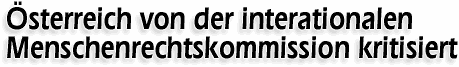 �sterreich von der internationalen Menschenrechtskommission kritisiert