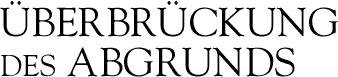 &Uuml;berbr&uuml;ckung des Abgrunds