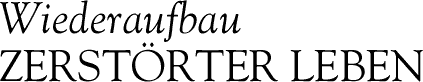 Wiederaufbau ZERST&Ouml;RTER LEBEN
