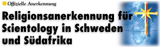 Religionsanerkennung f&uuml;r Scientology in Schweden und S&uuml;dafrika