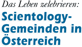 Das Leben zelebrieren: Scientology Gemeinden in &Ouml;sterreich