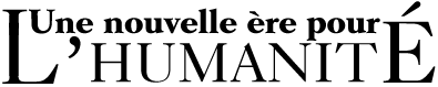 Une nouvelle &egrave;re pour L’humanit&eacute;