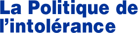 La Politique de l’intol&eacute;rance