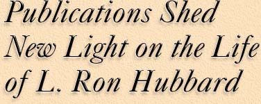 Publications Shed New Light on the Life of L. Ron Hubbard