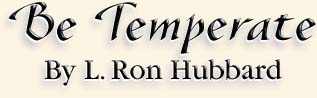 Be Temperate By L. Ron Hubbard