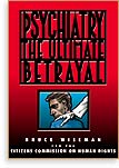 Psychiatry: The Ultimate Betrayal