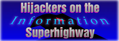 Hijackers on the Information Superhighway