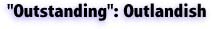 Outstanding: Outlandish