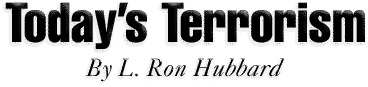 Todays Terrorism By L. Ron Hubbard
