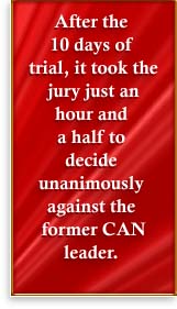 After the 10 days of trial, it took the jury just an hour and a half to decide unanimously against the former CAN leader.