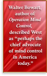Walter Bowart, author of Operating Mind Control, described West as 'perhaps the chief advocate of mind control in America today.'