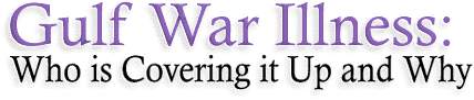 Gulf War Illness: Who is Covering it Up and Why