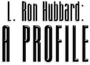 L. Ron Hubbard, A Profile