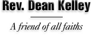 Rev. Dean Kelley -- A friend of all faiths
