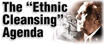 The ''Ethnic Cleansing'' Agenda