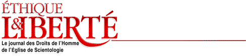 [&Eacute;thique & Libert&eacute; - Le journal des Droits de lHomme de l&Eacute;glise de Scientologie]