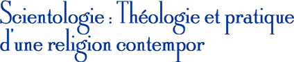 Scientologie : Th&eacute;ologie et pratique dune religion contemporaine.