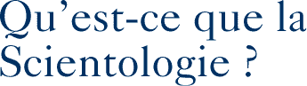 Quest-ce que la Scientologie ?