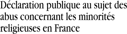 D&eacute;claration publique au sujet des abus concernant les minorit&eacute;s religieuses en France
