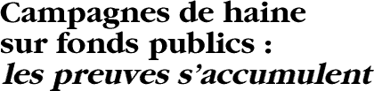 Campagnes de haine sur fonds publics : les preuves saccumulent