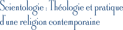 Scientologie&nbsp;: Th&eacute;ologie et pratique dune religion contemporaine