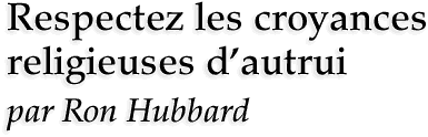 Respectez les croyances religieuses dautrui par Ron Hubbard