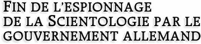 Fin de lespionnage de la Scientologie par le gouvernement allemand