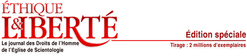 &Eacute;thique & Libert&eacute; - Le journal des Droits de lHomme de l&Eacute;glise de Scientologie