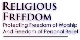 RELIGIOUS FREEDOM: Protecting Freedom of Worship and Freedom of Personal Belief