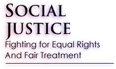 SOCIAL JUSTICE: Fighting for Equal Rights and Fair Treatment