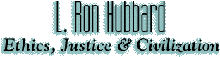 Ethics, Justice & Civilization by L. Ron Hubbard