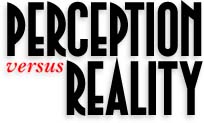 Perception versus Reality