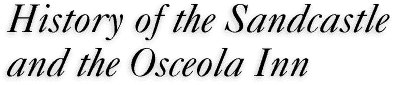 History of the Sandcastle and the Osceola Inn 