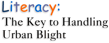 Literacy: The Key to Handling Urban Blight