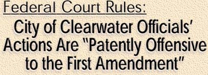 Federal Court Rules: City of Clearwater Officials’ Actions Are “Patently Offensive to the First Amendment”