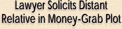 Lawyer Solicits Distant Relative in Money-Grab Plot