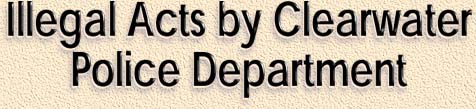 Illegal Acts by Clearwater Police Department