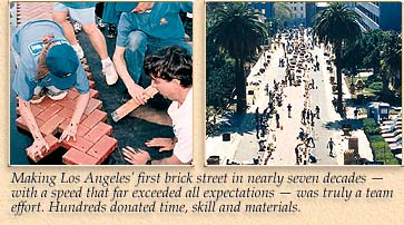 Making Los Angeles' first brick street in nearly seven decades -- with a speed that for exceeded all expectations -- was truly a team effort. Hundreds donated time, skill and materials.