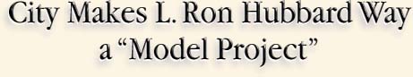 City Makes L. Ron Hubbard Way a “Model Project”
