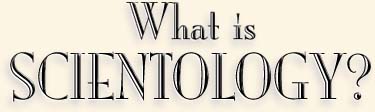 What is SCIENTOLOGY?
