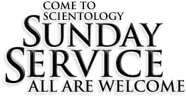 Come to Scientology Sunday Service all are Welcome