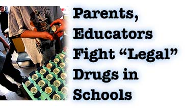 Parents, Educators Fight ''Legal'' Drugs in Schools