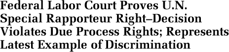 Federal Labor Court Proves U.N. Special Rapporteur Right – Decision Violates Due Process Rights; Represents Latest Example of Discrimination