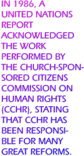In 1986, a United Nations report acknowledged the work performed by the Church-sponsored Citizens Commission on Human Rights (CCHR), stating that “CCHR has been responsible for many great reforms.”
