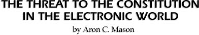 The threat to the constitution in the electronic world By Aron C. Mason
