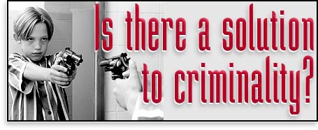 Is there a solution to criminality?