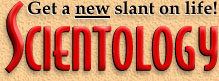 Scientology: Get a new slant on life