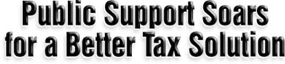 Public Support Soars for a Better Tax Solution - By Victor Krohn