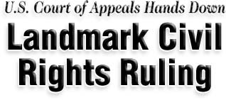 U.S. Court of Appeals Hands Down Landmark Civil Rights Ruling